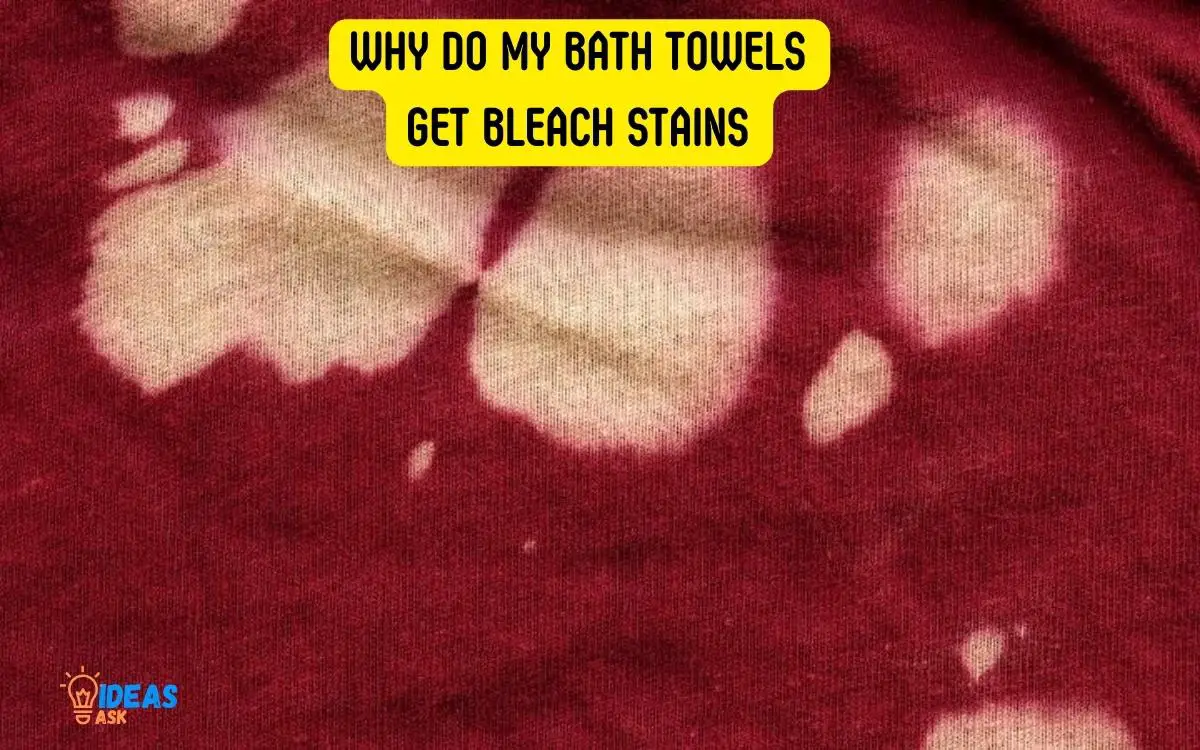 Why Do My Bath Towels Get Bleach Stains