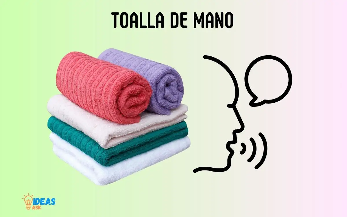 How Do You Say Hand Towel In Spanish? Explained!