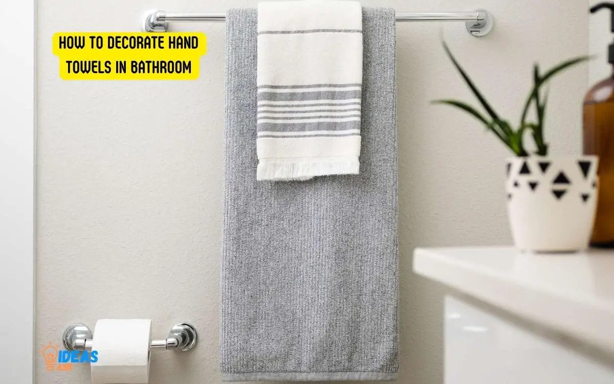How to Decorate Hand Towels in Bathroom