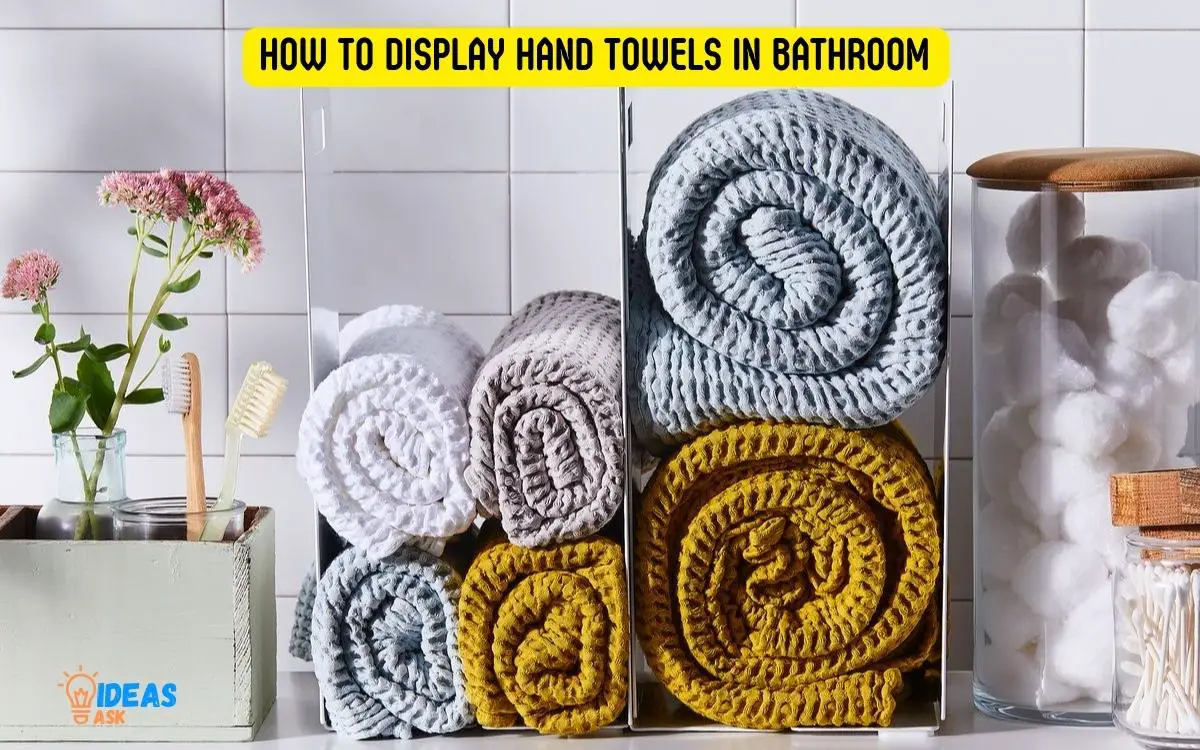 How to Display Hand Towels in Bathroom