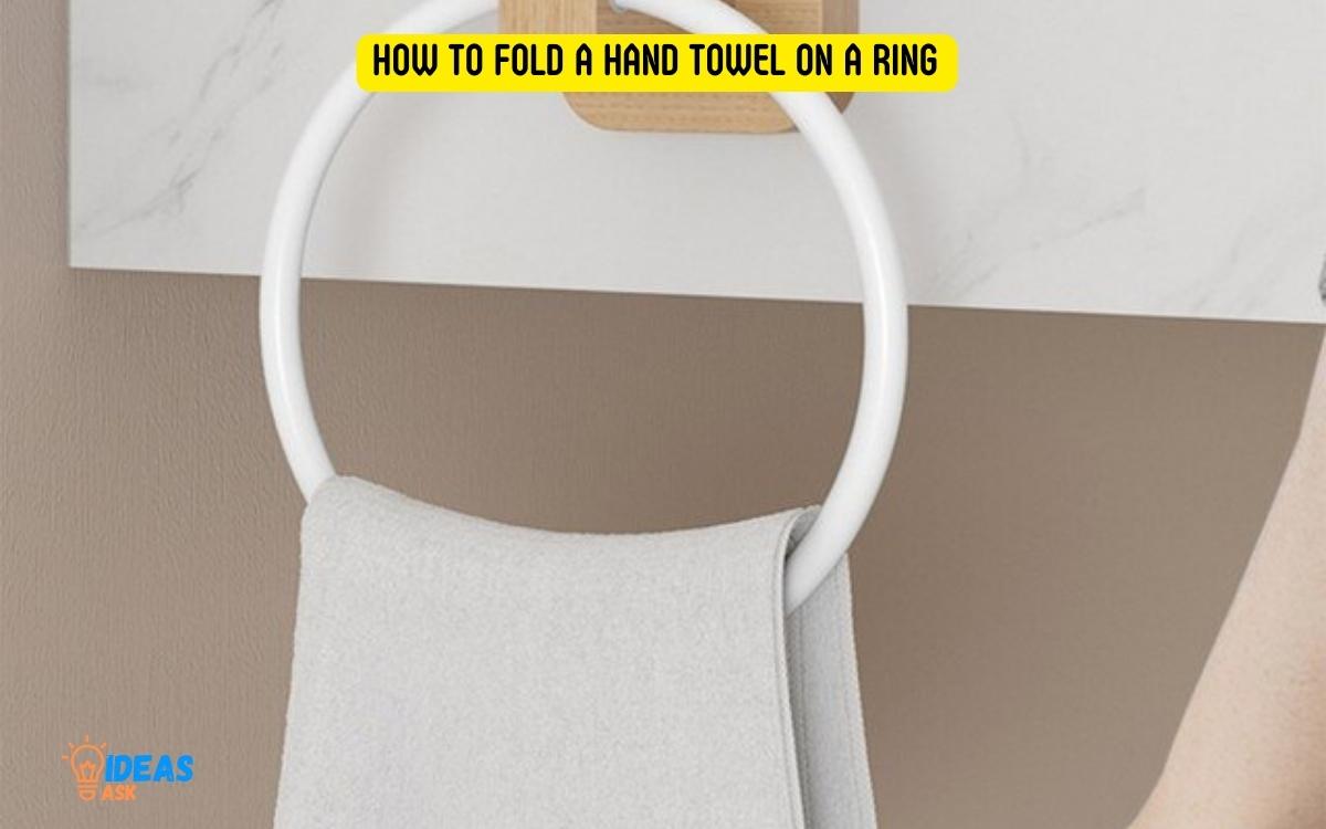 How to Fold a Hand Towel on a Ring