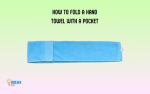 How to Fold a Hand Towel With a Pocket? 4 Easy Steps!