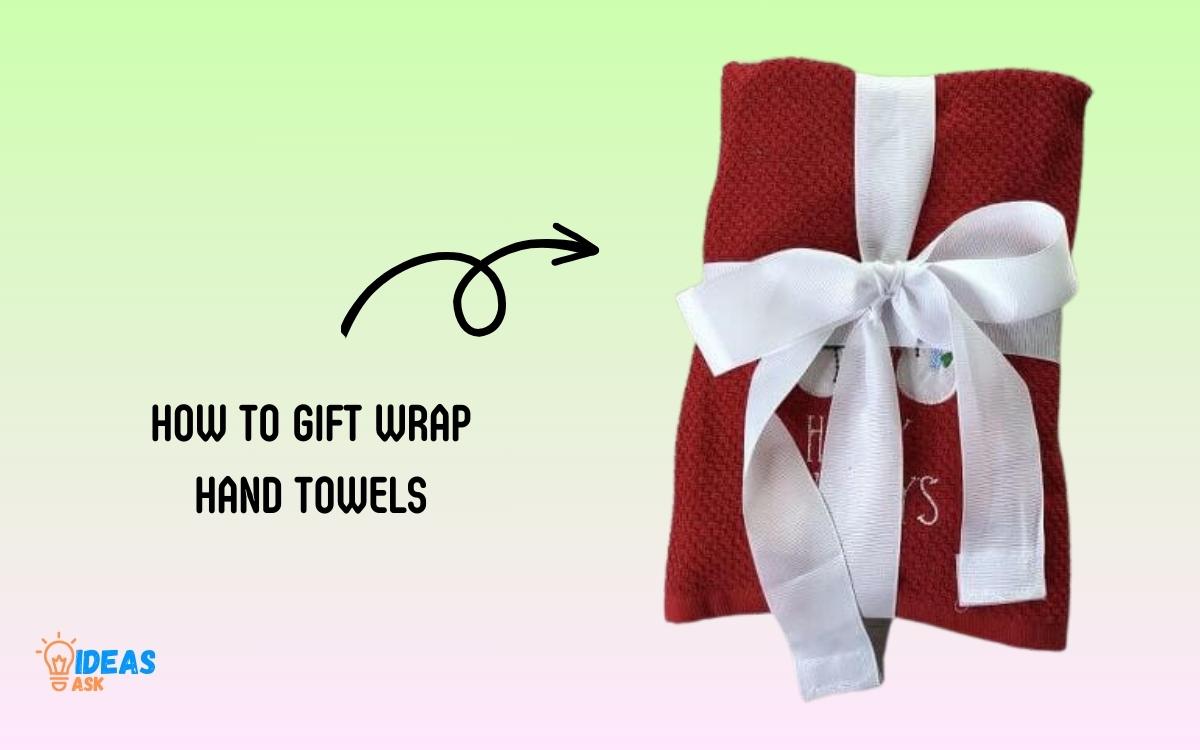 How to Gift Wrap Hand Towels