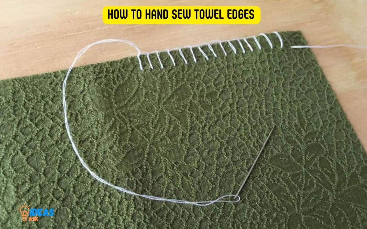 How to Hand Sew Towel Edges