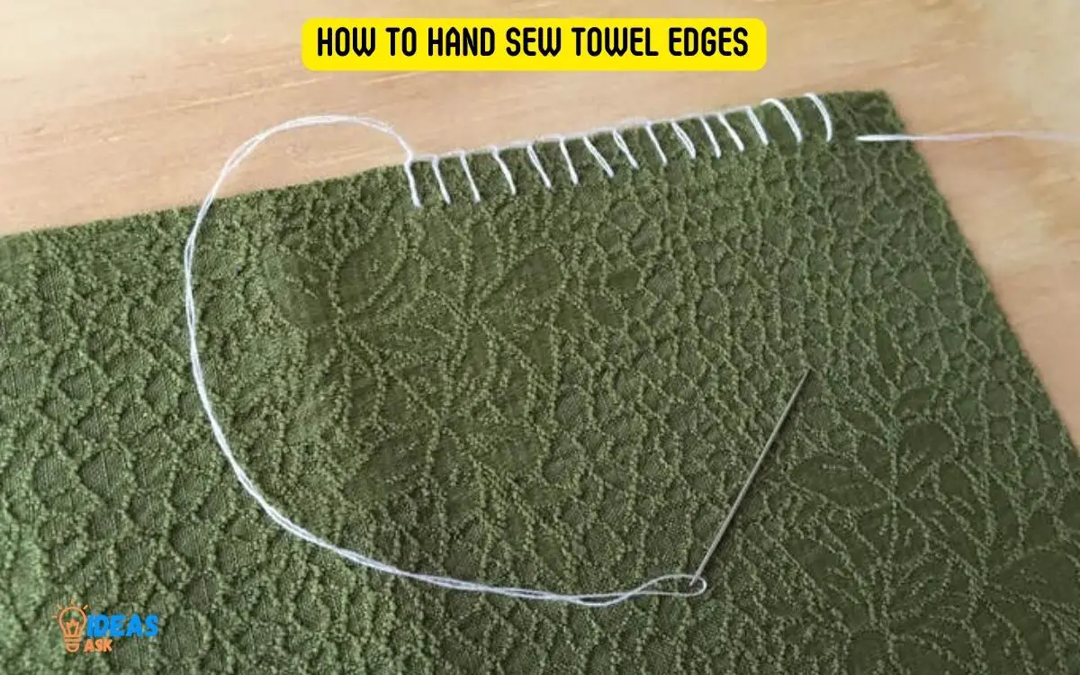 How to Hand Sew Towel Edges