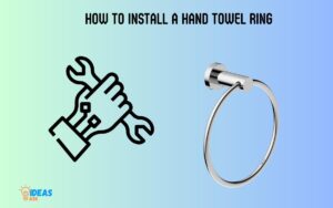 How to Install a Hand Towel Ring? 5 Easy Steps!
