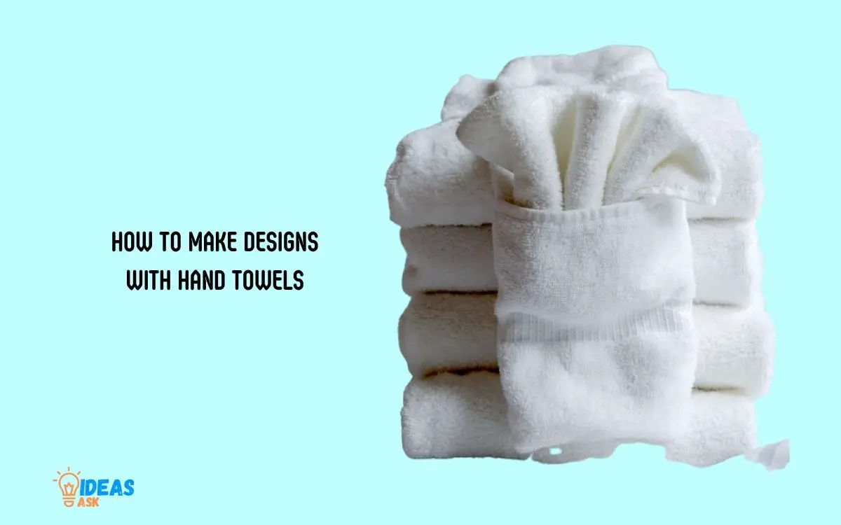 How to Make Designs with Hand Towels